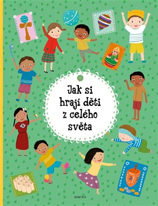 Jak si hrají děti z celého světa -  Štěpánka Sekaninová