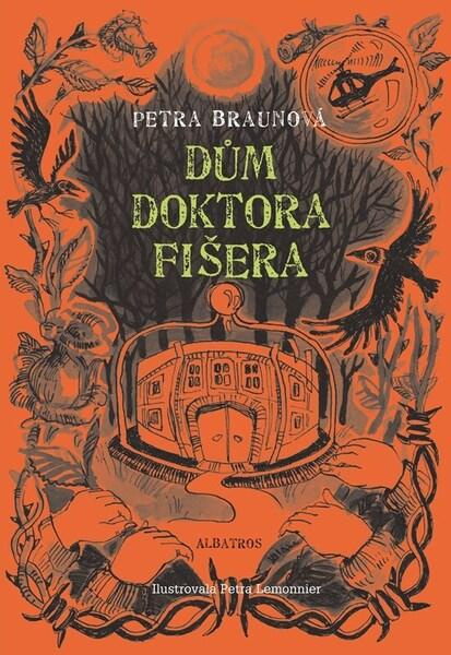 Dům doktora Fišera - Petra Braunová, Petra Lemonnier (ilustrátor) - kniha z kategorie Pro děti