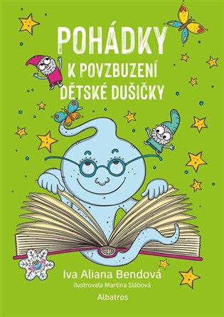 Pohádky k povzbuzení dětské dušičky -  Iva Aliana Bendová
