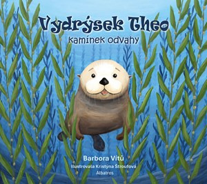 Vydrýsek Theo: Kamínek odvahy -  Barbora Vítů
