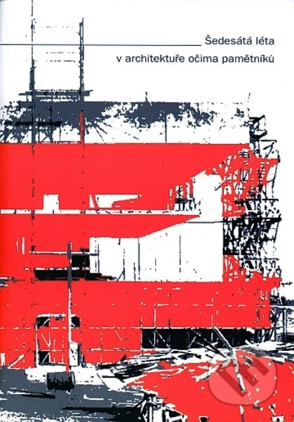 Šedesátá léta v architektuře očima pamětníků - Petr Ulrich - kniha z kategorie Architektura