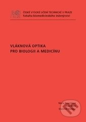 Vláknová optika pro biologii a medicínu - Marie Pospíšilová - kniha z kategorie Fyzika