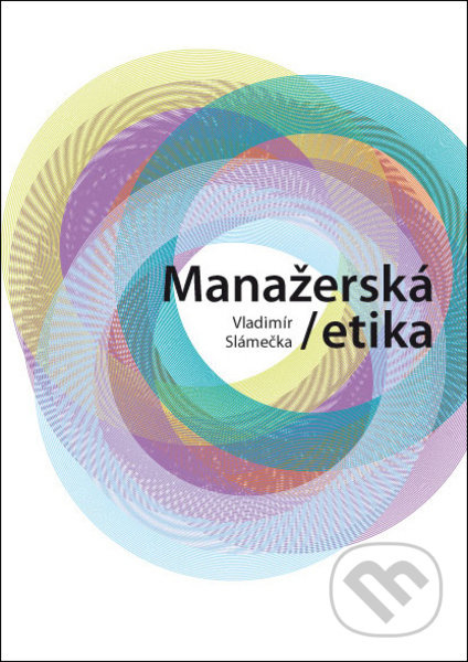 Manažerská etika - Vladimír Slámečka - kniha z kategorie Management