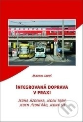 Integrovaná doprava v praxi (Jedna jízdenka, jeden tarif, jeden jízdní řád, jedna síť) - kniha z kategorie Automobily a doprava