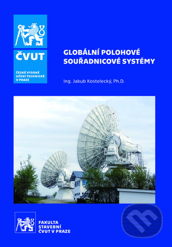 Globální polohové souřadnicové systémy - Jakub Kostelecký - kniha z kategorie Vysoké školy