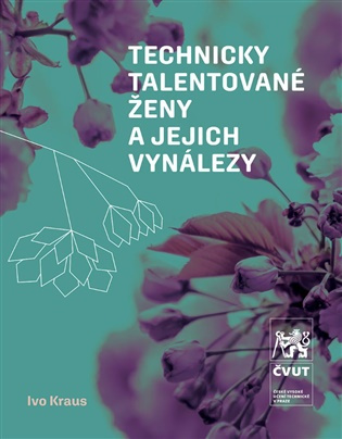 Technicky talentované ženy a jejich vynálezy - Ivo Kraus - kniha z kategorie Odborné a naučné
