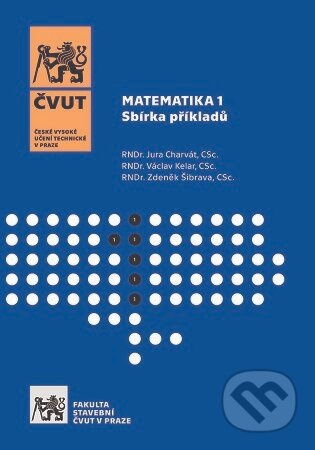 Matematika 1. Sbírka příkladů (4. vydání) - Jura Charvát - kniha z kategorie Učebnice a slovníky