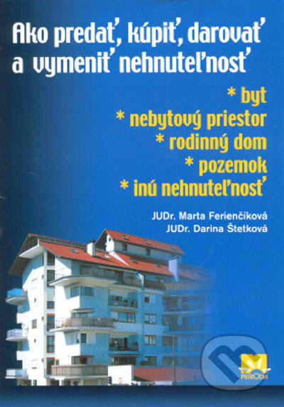 Ako predať, kúpiť, darovať a vymeniť nehnuteľnosť - Marta Ferienčíková, Darina Štetková - kniha z kategorie Obchod