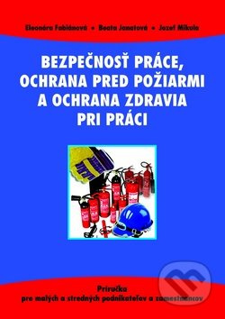 Bezpečnosť práce, ochrana pred požiarmi a ochrana zdravia pri práci - kniha z kategorie Pracovní právo