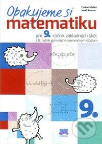 Opakujeme si matematiku pre 9. ročník základných škôl a 4. ročník gymnázií s osemročným štúdiom - kniha z kategorie 2. stupeň
