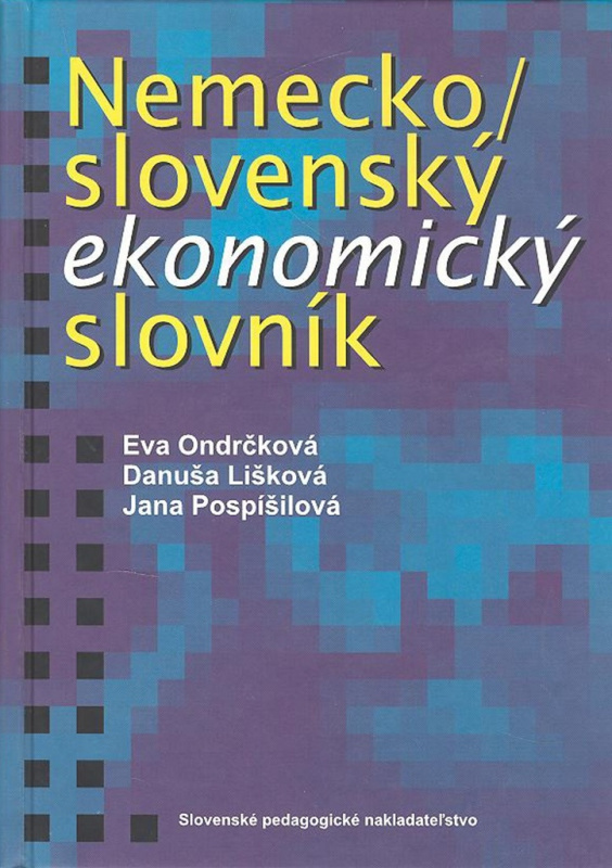 Nemecko-slovenský ekonomický slovník - Eva Ondrčková, Danuša Lišková, Jana Pospíšilová - kniha z kategorie Jazykové učebnice a slovníky