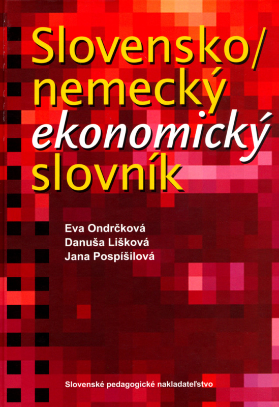 Slovensko - nemecký ekonomický slovník - Eva Ondrčková, Danuša Lišková, Jana Pospíšilová - kniha z kategorie Jazykové učebnice a slovníky