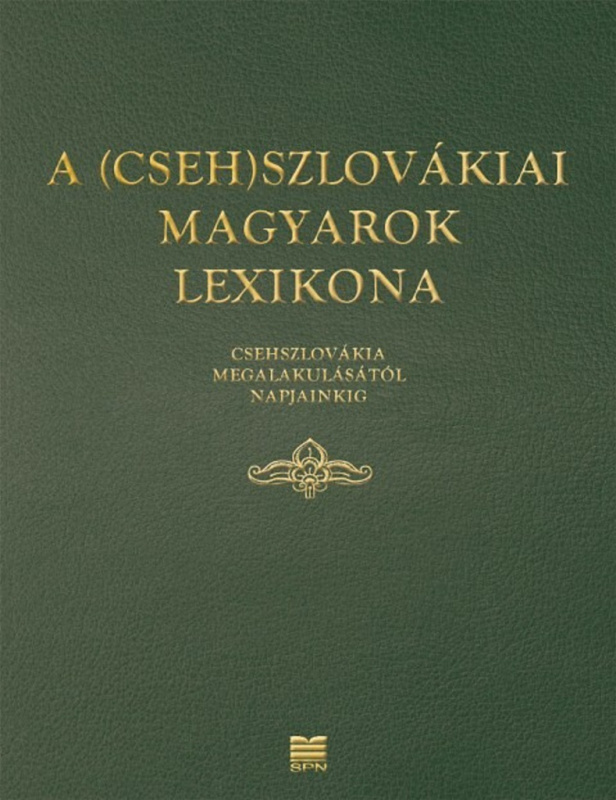 A (Cseh)Szlovákiai magyarok lexikona (Csehszlovákia megalakulásátol napjainkig) - kniha z kategorie Odborné a naučné