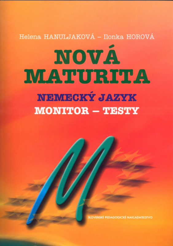Nová maturita - Nemecký jazyk - Monitor - testy - Helena Hanuljaková, Ilonka Horová - kniha z kategorie Střední školy