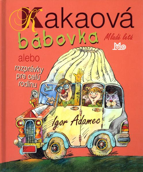 Kakaová bábovka (alebo rozprávky pre celú rodinu) - Igor Adamec - kniha z kategorie Pro děti