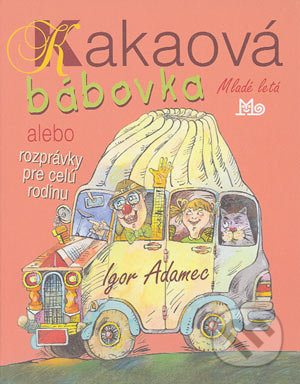 Kakaová bábovka (alebo rozprávky pre celú rodinu) - Igor Adamec - kniha z kategorie Pro děti