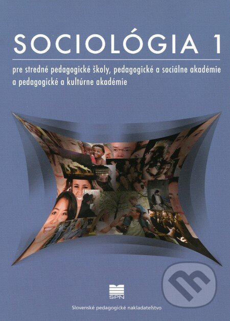 Sociológia 1 (Pre stredné pedagogické školy, pedagogické a sociálne akadémie a pedagogické a kultúrne akadémie) - kniha z kategorie Sociologie