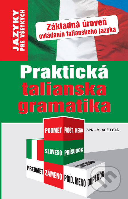 Praktická talianska gramatika (Základná úroveň ovládania talianskeho jazyka) - kniha z kategorie Jazykové učebnice a slovníky