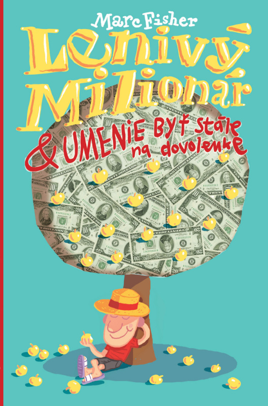 Lenivý milionár (Umenie byť stále na dovolenke) - Marc Fisher - kniha z kategorie Motivace a seberozvoj