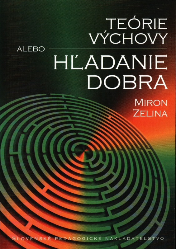 Teórie výchovy alebo Hľadanie dobra - Miron Zelina - kniha z kategorie Didaktika