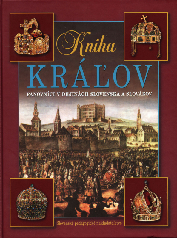 Kniha kráľov (Panovníci v dejinách Slovenska a Slovákov) - kniha z kategorie Historie