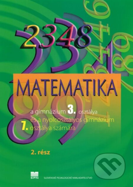 Matematika pre 3. ročník gymnázia, 2. časť (VJM) (..a 7. ročník gymnázia s osemročným štúdiom s VJM) - kniha z kategorie Gymnázia