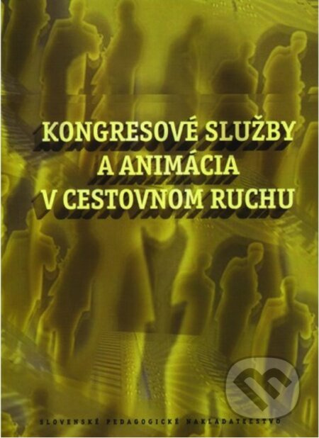 Kongresové služby a animácia v cestovnom ruchu (pre 4. a 5. ročník ŠO HA) - kniha z kategorie Střední školy