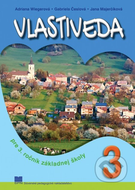 Vlastiveda pre 3. ročník základnej školy - Adriana Wiegerová, Gabriela Česlová, Jana Majerčíková - kniha z kategorie 1. stupeň