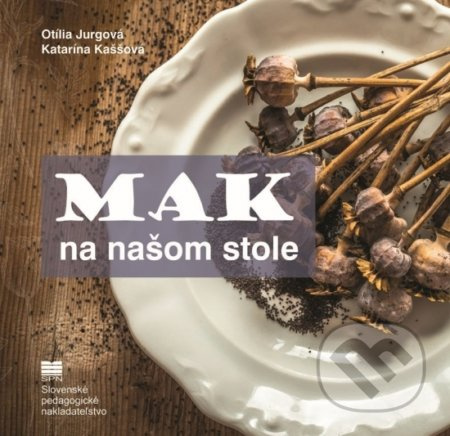 Mak na našom stole - Otília Jurgová, Katarína Kaššová - kniha z kategorie Podle potraviny