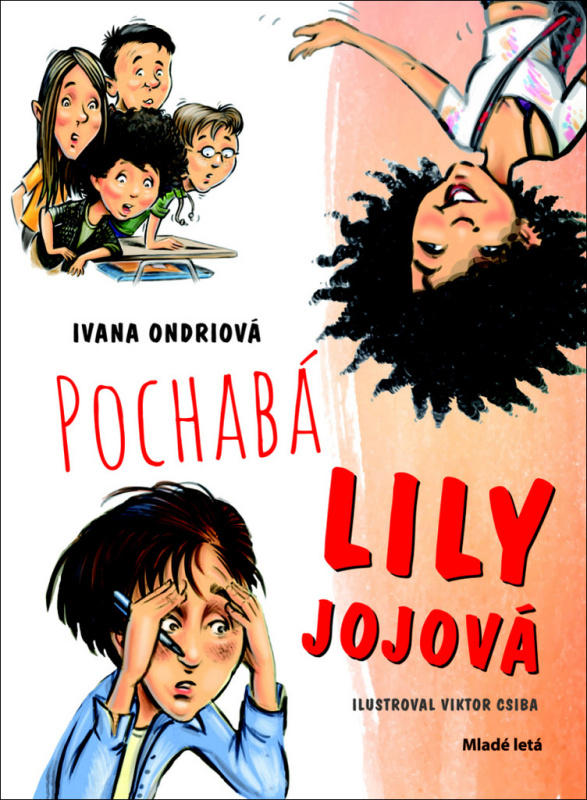 Pochabá Lily Jojová - Ivana Ondriová, Viktor Csiba (ilustrátor) - kniha z kategorie Beletrie pro děti