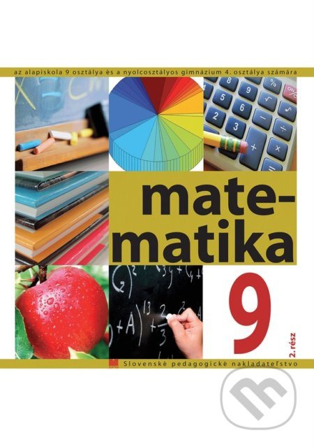 Matematika pre 9. ročník ZŠ a 4. ročník gymnázia s osemročným štúdiom s VJM - kniha z kategorie 2. stupeň