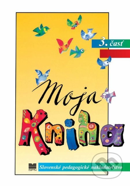 Moja kniha - Šlabikár pre 1. ročník ŠZŠ (A), 3. časť - kniha z kategorie 1. stupeň