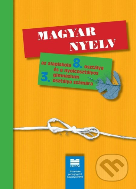 Maďarský jazyk pre 8. ročník ZŠ a 3. ročník gymnázia s osemročným štúdiom s VJM - kniha z kategorie 2. stupeň