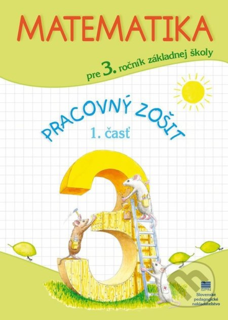 Matematika pre 3. ročník ZŠ, pracovný zošit – 1. časť - kniha z kategorie 1. stupeň