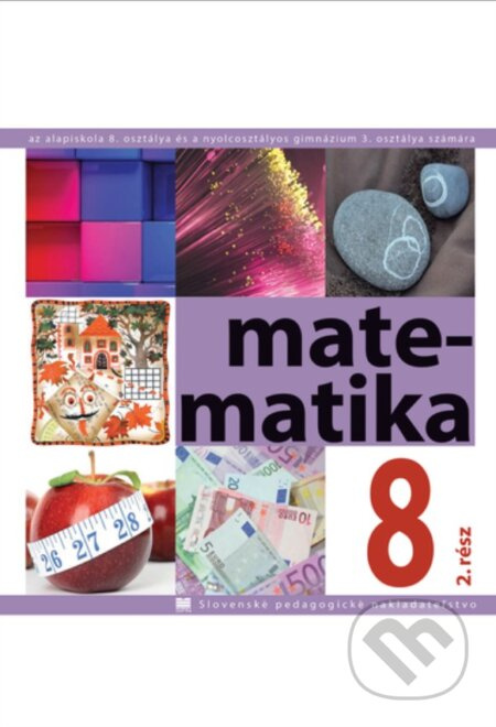 Matematika pre 8. ročnik ZŠ a 3. roč. gymnázia s osemročným štúdiom s VJM - 2. časť - kniha z kategorie Matematika