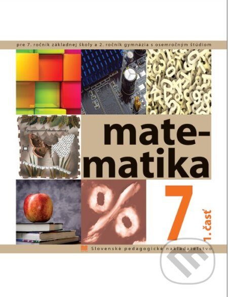 Matematika pre 7. ročník ZŠ - 1. časť (pre 7.ročník ZŠ a 2. ročník gymnázia s osemročným štúdiom) - kniha z kategorie 2. stupeň