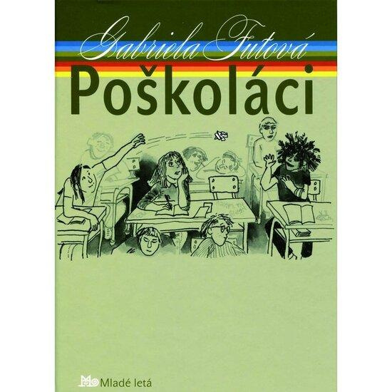 Poškoláci - Gabriela Futová, Daniela Zacharová (ilustrátor) - kniha z kategorie Pro děti