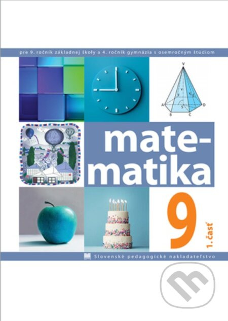 Matematika pre 9. ročník ZŠ a 4. ročník gymnázia s osemročným štúdiom, 1. časť - kniha z kategorie 2. stupeň
