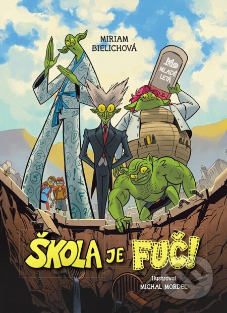 Škola je fuč - Miriam Bielichová, Michal Mordel (ilustrátor) - kniha z kategorie Beletrie pro děti