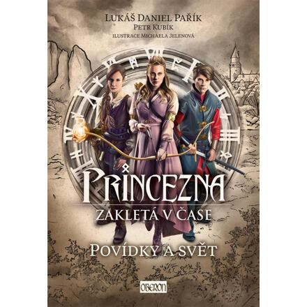 Princezna zakletá v čase: Povídky a svět - Petr Kubík, Lukáš Daniel Pařík