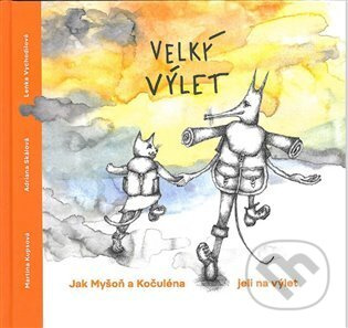 Velký výlet aneb Jak Myšoň a Kočuléna jeli na výlet - Lenka Vychodilová