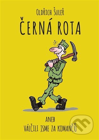 Černá rota aneb Válčili jsme za komančů - Oldřich Šuleř