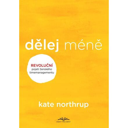 Dělej méně - Kate Northrupová
