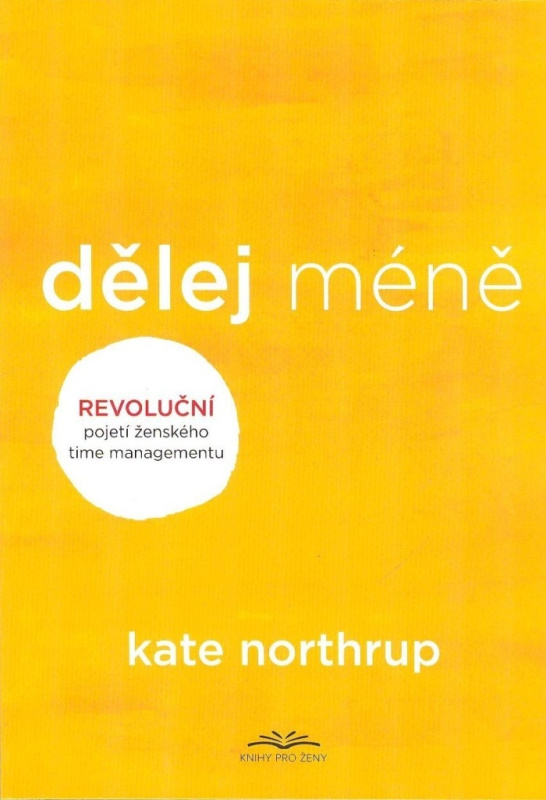 Dělej méně - Kate Northrupová