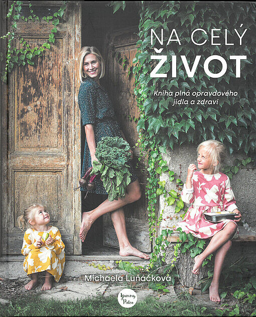 Na celý život, Kniha plná opravdového jídla a zdraví - Michaela Luňáčková