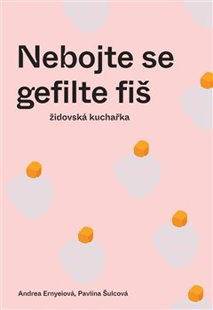Nebojte se gefilte fiš - Pavlína Šulcová, Andrea Ernyeiová