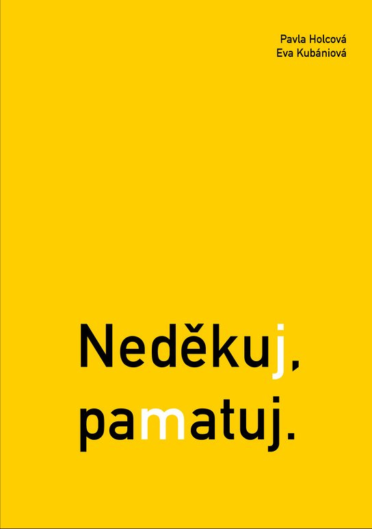 Neděkuj, pamatuj -  Pavla Holcová