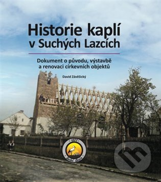 Historie kaplí v Suchých Lazcích - David Závěšický