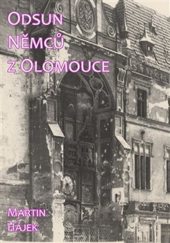 Odsun Němců z Olomouce - Martin Hájek