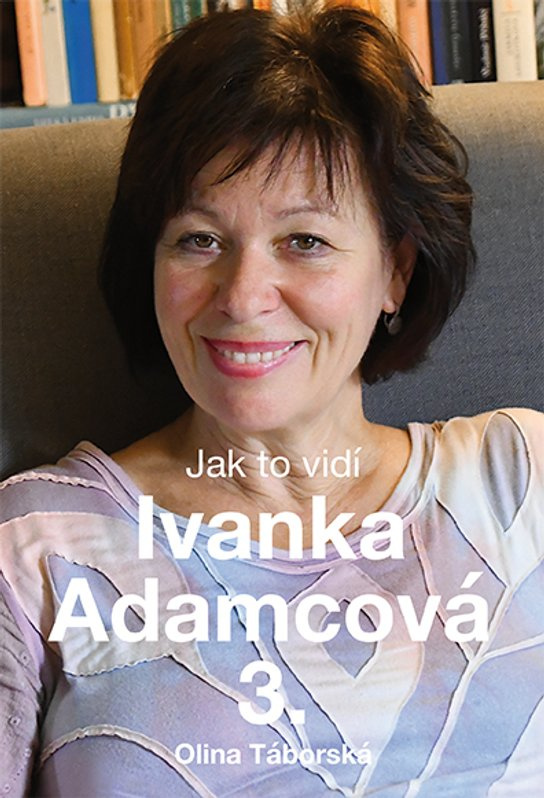 Jak to vidí Ivanka Adamcová 3 -  Olina Táborská